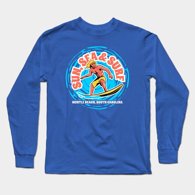 Vintage Sun, Sea & Surf Myrtle Beach, South Carolina // Retro Surfing // Surfer Catching Waves Long Sleeve T-Shirt by Now Boarding